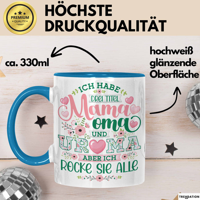 Uroma Tasse Geschenk Ur-Oma Geschenkidee Spruch Ich Habe 3 Titel Mama Oma Und Ur Oma Aber Ich Rocke Sie Alle Kaffee-Becher Blau Trendation