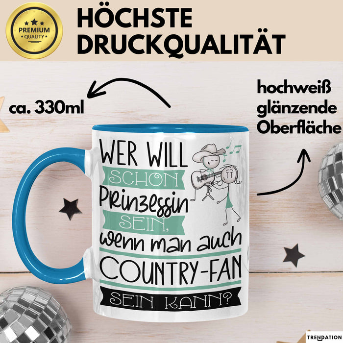 Country-Fan Tasse Geschenk Spruch Wer Will Schon Prinzessin Sein Wenn Man Auch Country-Fan Sein Kann Blau Trendation