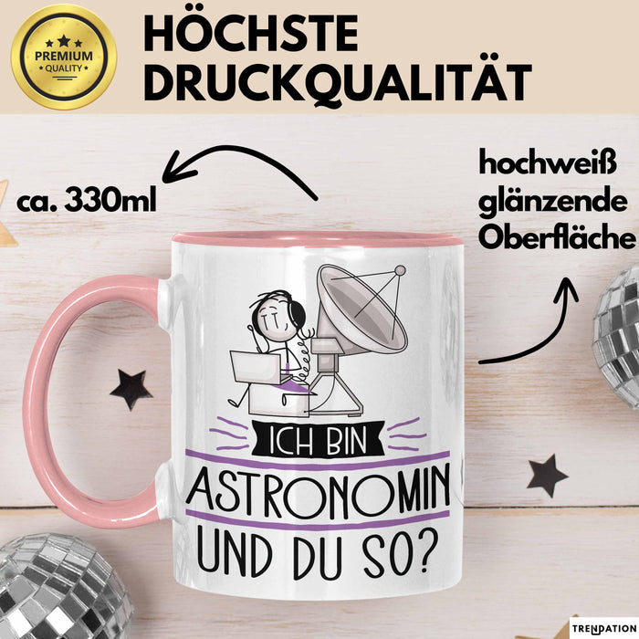 Astronomin Tasse Geschenk Ich Bin Astronomin Und Du So Geschenkidee Lustiger Spruch Becher Rosa Trendation