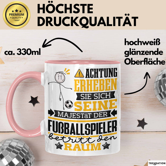 Fußballspieler Geschenk Tasse Lustiger Spruch Erheben Sie Sich Der Fußballspieler Betritt den Raum Rosa Trendation