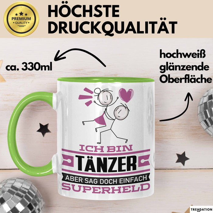 Tänzer Geschenk Tasse Ich Bin Tänzer Aber Sag Doch Einfach Superheld Lustige Geschenkdiee für Tänzer Kaffee-Becher Grün Trendation