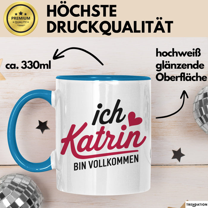 Katrin Tasse Geschenk Ich Bin Vollkommen Katrin Geschenkidee Geburtstag Blau Trendation