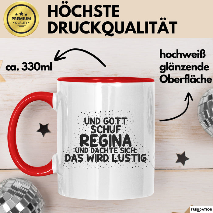 Regina Tasse Und Gott Schuf Regina Und Dachte Sich: Das Wird Lustig