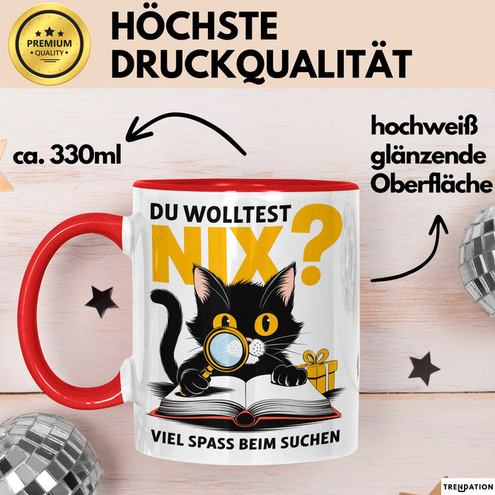 Sarkastische Katze Tasse Geschenk Lustige Geschenkidee Spruch Du Wolltest Nix Viel Spass Beim Suchen Rot Trendation