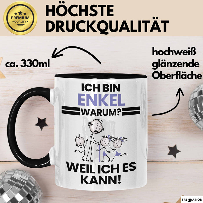 Enkel Geschenk Tasse Lustiger Spruch Ich Bin Enkel Warum Weil Ich Es Kann Geschenkidee Bester Enkel Geburtstag Kaffee-Becher Schwarz Trendation