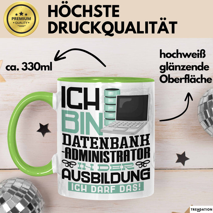 Datenbankadministrator Ausbildung Tasse Geschenk Ich Bin Datenbankadministrator In Der Ausbildung Ich Darf Das Geschenkidee Spruch Grün Trendation