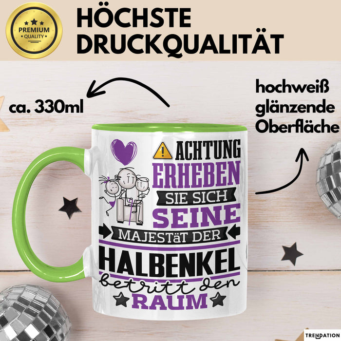 Halbenkel Geschenk Tasse Lustiger Spruch Erheben Sie Sich Der Halbenkel Betritt den Raum Grün Trendation