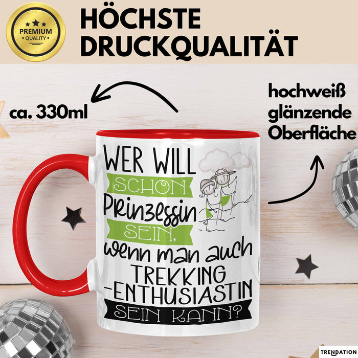 Trekking-Enthusiastin Tasse Geschenk Spruch Wer Will Schon Prinzessin Sein Wenn Man Auch Trekking-Enthusiastin Sein Kann Rot Trendation