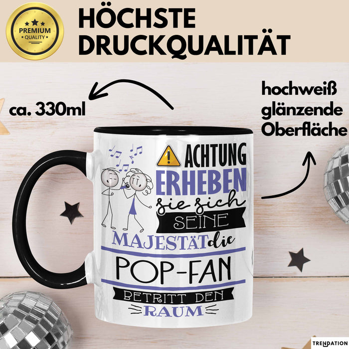 Pop-Fan Tasse Geschenk Lustiger Spruch Bitte Erheben Sie Sich Seine Majestät Die Pop-Fan Betritt Den Raum Schwarz Trendation