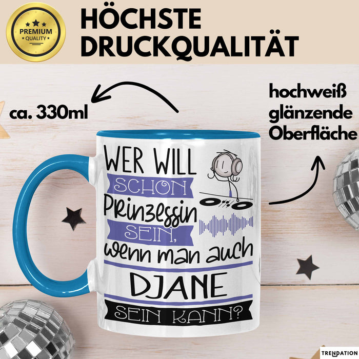 DJane Tasse Geschenk Spruch Wer Will Schon Prinzessin Sein Wenn Man Auch DJane Sein Kann Blau Trendation