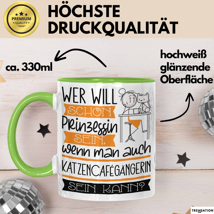 Katzencafégängerin Tasse Geschenk Spruch Wer Will Schon Prinzessin Sein Wenn Man Auch Katzencafégängerin Sein Kann Grün Trendation