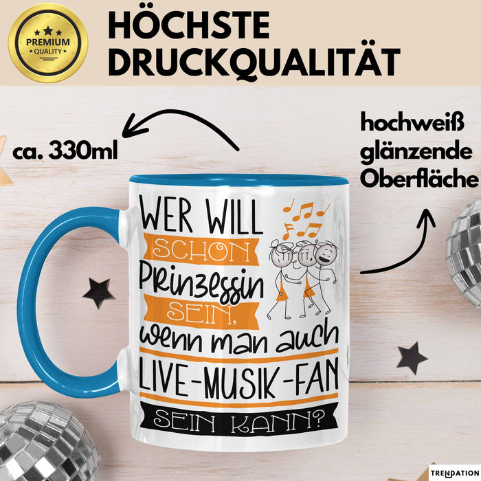 Live-Musik-Fan Tasse Geschenk Spruch Wer Will Schon Prinzessin Sein Wenn Man Auch Live-Musik-Fan Sein Kann Blau Trendation