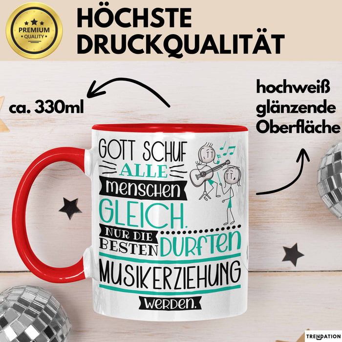 Musikerziehung Geschenk Becher Tasse Gott Schuf Alle Menschen Gleich Nur Die Besten Durfeten Musikerziehung Werden Geschenkidee Lustig Rot Trendation
