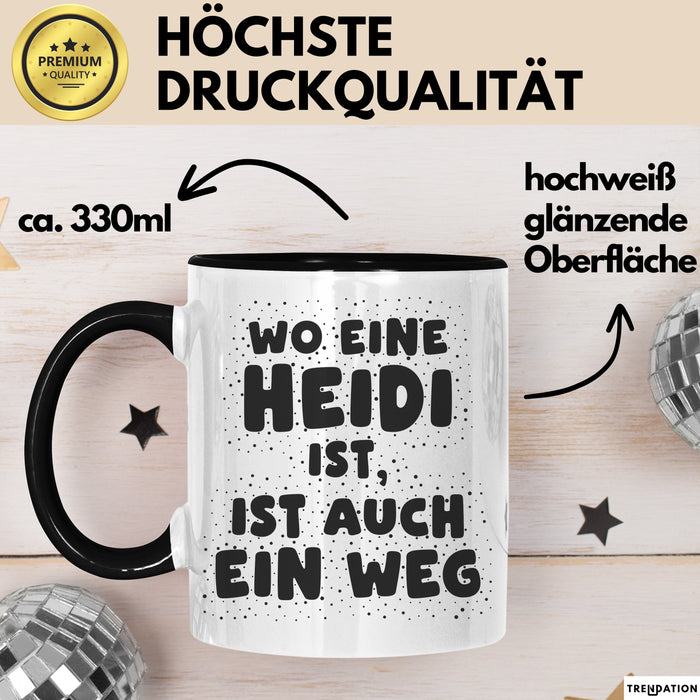 Heidi Tasse Wo Eine Heidi Ist, Ist Auch Ein Weg Geschenk