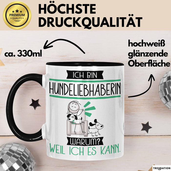 Hundeliebhaberin Tasse Geschenk Ich Bin Hundeliebhaberin Warum Weil Ich Es Kann Geschenkidee Geburtstag Trendation