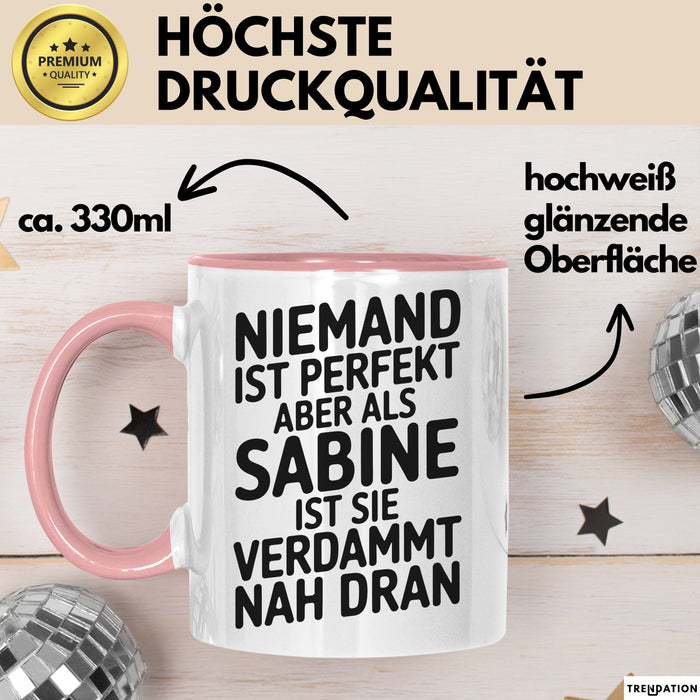 Sabine Tasse Geschenk Niemand Ist Perfekt Sabine Verdammt Nah Dran Geschenkidee Rosa Trendation