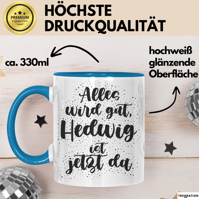 Hedwig Tasse Alles Wird Gut, Hedwig Ist Jetzt Da Geschenk