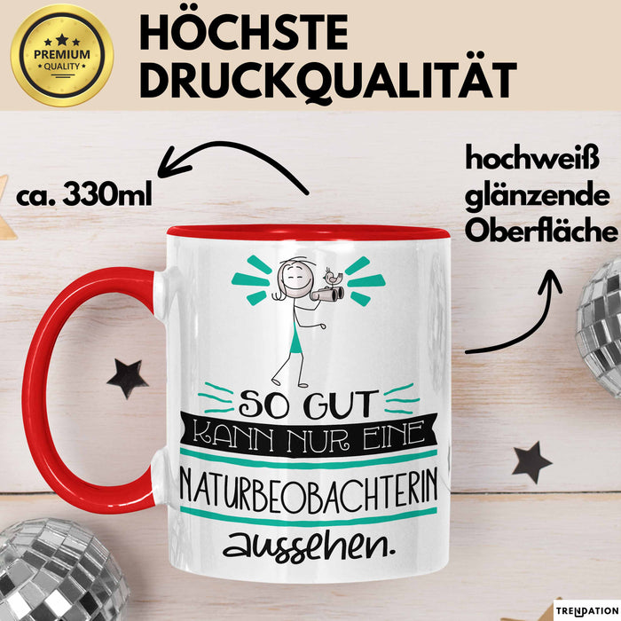 Naturbeobachterin Geschenk Tasse So Gut Kann Nur Eine Naturbeobachterin Aussehen Geschenkidee Geburtstag Weihnachten Lustig Rot Trendation