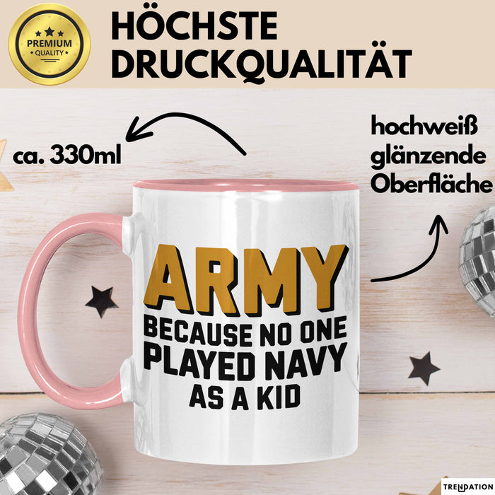 Armeesoldat Streitkräfte Tasse Geschenk Lustige Geschenkidee Spruch Armee Weil Als Kind Niemand Navy Gespielt Hat Rosa Trendation