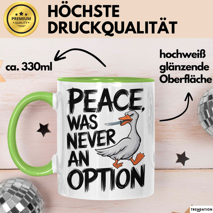 Sarkastische Ente Tasse Geschenk Lustige Geschenkidee Spruch Frieden war nie eine Option Grün Trendation