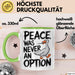 Sarkastische Ente Tasse Geschenk Lustige Geschenkidee Spruch Frieden war nie eine Option Grün Trendation