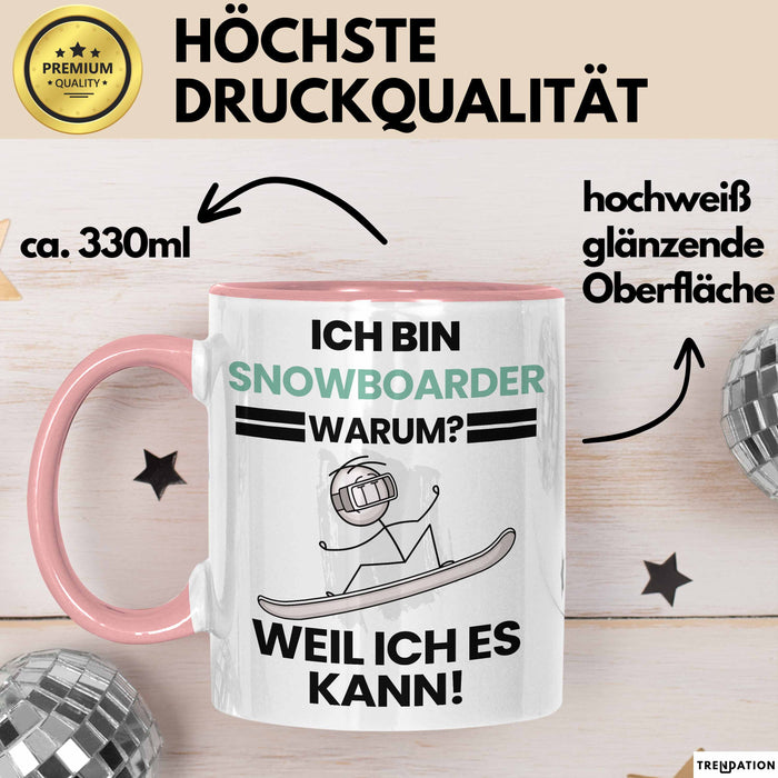 Snowboarder Geschenk Tasse Lustiger Spruch Ich Bin Snowboarder Warum Weil Ich Es Kann Geschenkidee Bester Snowboarder Geburtstag Kaffee-Becher Rosa Trendation