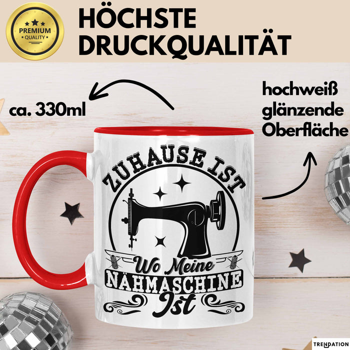 Nähen Geschenk Tasse Geschenkidee Frauen Zuhause Ist Wo Meine Nähmaschine Steht Rot Trendation