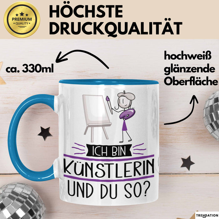 Künstlerin Tasse Geschenk Ich Bin Künstlerin Und Du So Geschenkidee Lustiger Spruch Becher Blau Trendation