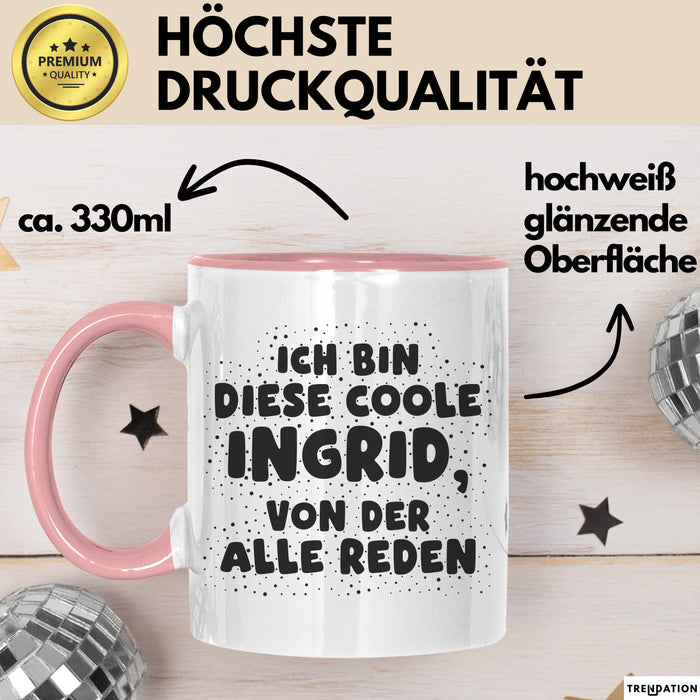 Ingrid Tasse Ich Bin Diese Coole Ingrid, Von Der Alle Reden Geschenk
