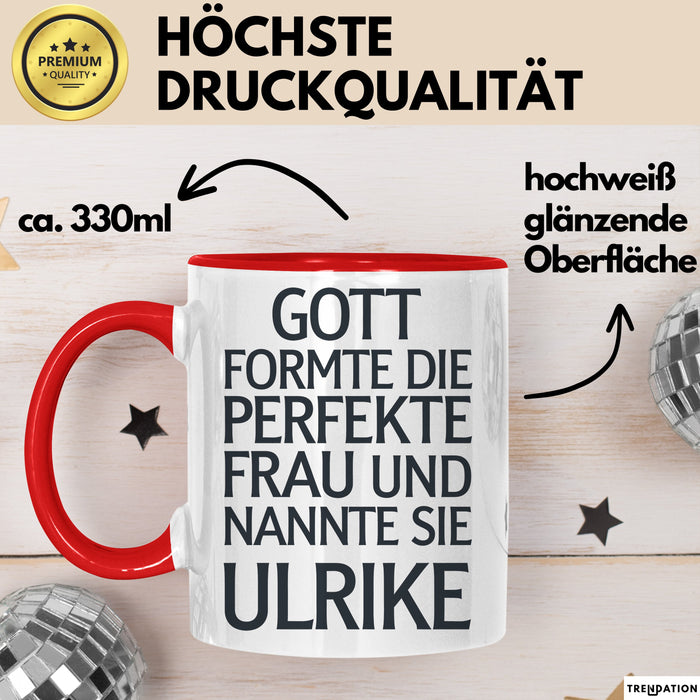 Ulrike Tasse Geschenk Gott Formte Die Perfekte Frau Ulrike Geschenkidee