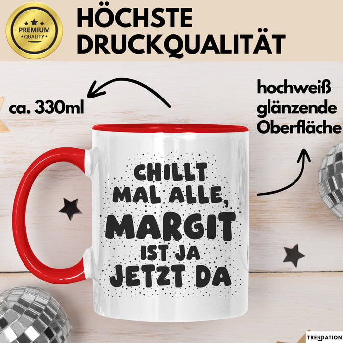 Margit Tasse Chillt Mal Alle, Margit Ist Ja Jetzt Da Geschenk