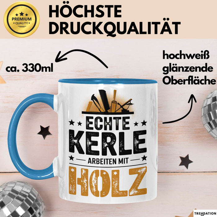 Zimmermann Holz Tischlerei Tasse Geschenk Lustige Geschenkidee Spruch Echte Kerle Arbeiten Mit Holz Blau Trendation
