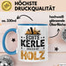 Zimmermann Holz Tischlerei Tasse Geschenk Lustige Geschenkidee Spruch Echte Kerle Arbeiten Mit Holz Blau Trendation