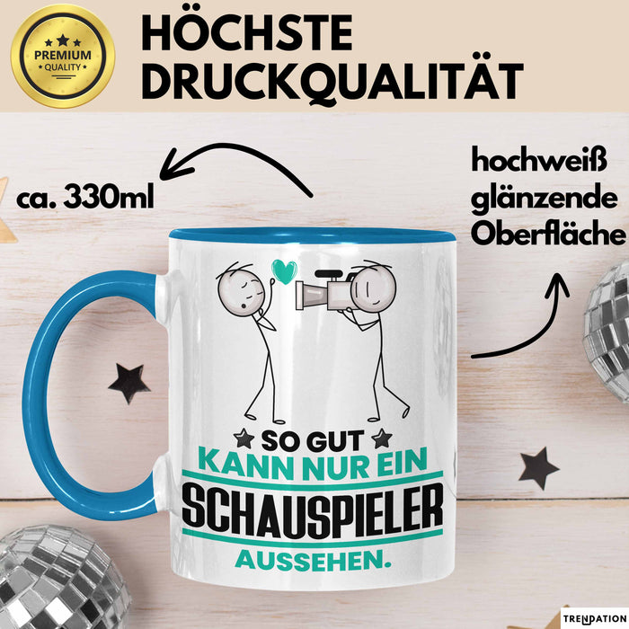 Schauspieler Geschenk Tasse So Gut Kann Nur Ein Schauspieler Aussehen Geschenkidee Kaffee-Becher Blau Trendation