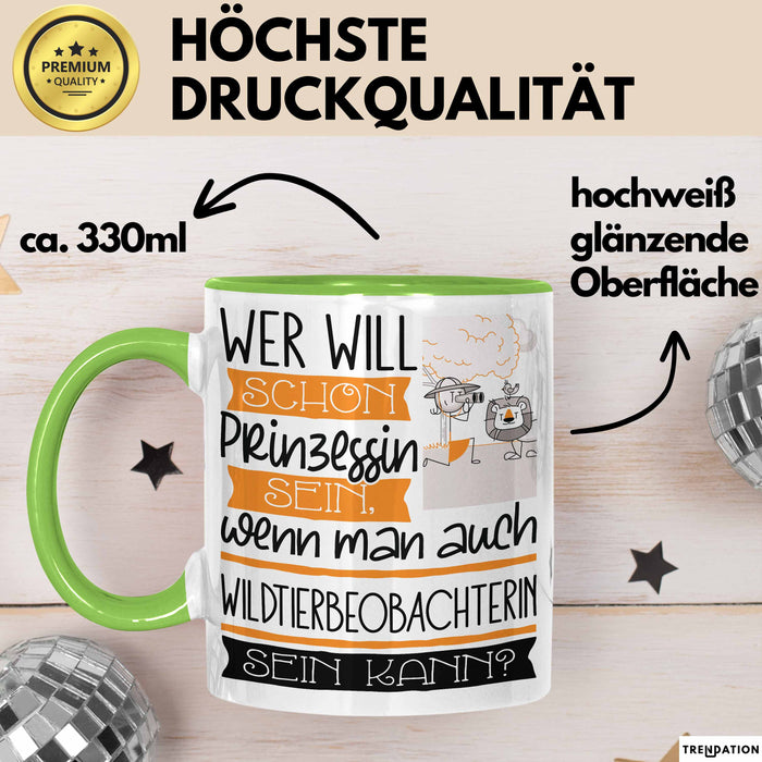 Wildtierbeobachterin Tasse Geschenk Spruch Wer Will Schon Prinzessin Sein Wenn Man Auch Wildtierbeobachterin Sein Kann Grün Trendation