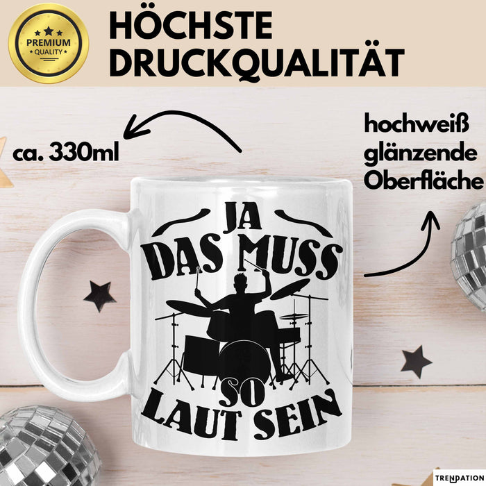 Schlagzeug-Spieler Geschenk Drummer Tasse Geschenkidee Spruch Ja Das Muss So Laut Schlagzeuger Weiß Trendation