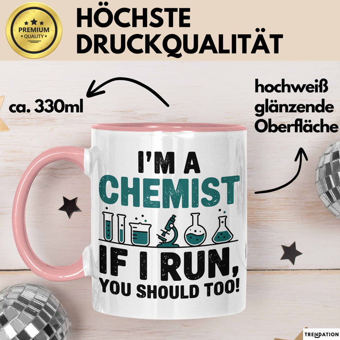 Chemiker Chemielehrer Tasse Geschenk Lustige Geschenkidee Spruch Ich Bin Chemiker Wenn Ich Renne Solltest Du Es Auch Tun Rosa Trendation