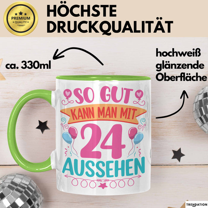 24er Geburtstag Tasse Geschenk Frauen So Gut Kann Man Mit 24 Aussehen Geschenkidee Geburtstag Grün Trendation