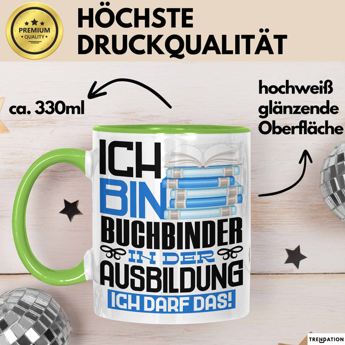 Buchbinder Ausbildung Tasse Geschenk Ich Bin Buchbinder In Der Ausbildung Ich Darf Das Geschenkidee Spruch Grün Trendation