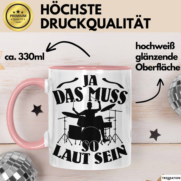 Schlagzeug-Spieler Geschenk Drummer Tasse Geschenkidee Spruch Ja Das Muss So Laut Schlagzeuger Rosa Trendation