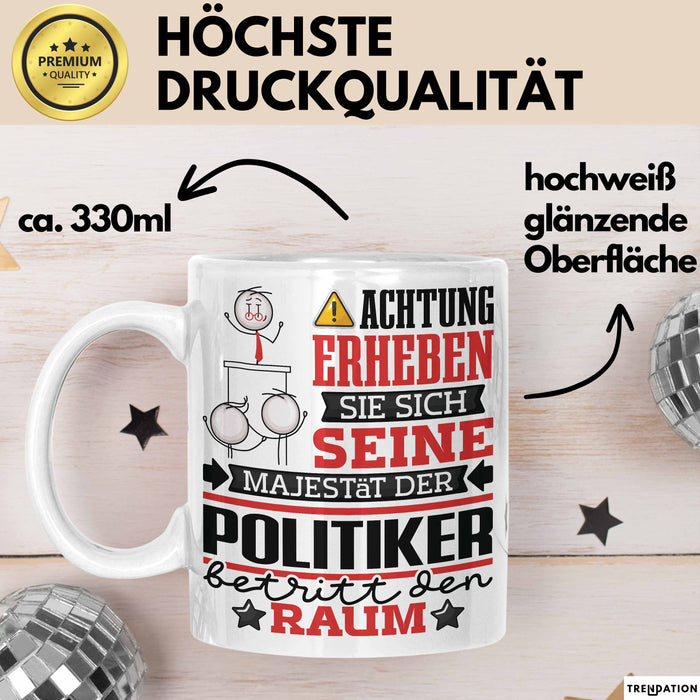 Politiker Geschenk Tasse Lustiger Spruch Erheben Sie Sich Der Politiker Betritt den Raum Weiß Trendation