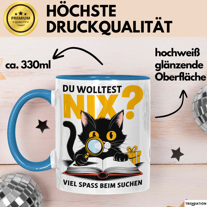 Sarkastische Katze Tasse Geschenk Lustige Geschenkidee Spruch Du Wolltest Nix Viel Spass Beim Suchen Blau Trendation