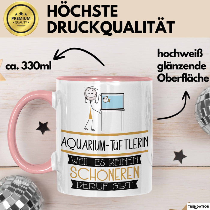 Aquarium-Tüftlerin Weil Es Keinen Schöneren Beruf Gibt Tasse Geschenk für Eine Aquarium-Tüftlerin Lustig Rosa Trendation