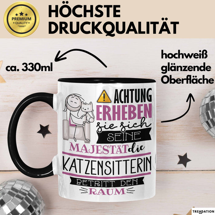 Katzensitterin Tasse Geschenk Lustiger Spruch Bitte Erheben Sie Sich Seine Majestät Die Katzensitterin Betritt Den Raum Schwarz Trendation