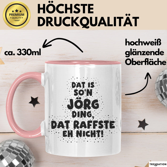 Joerg Tasse Dat Is So'n Joerg Ding, Dat Raffste Eh Nicht Geschenk