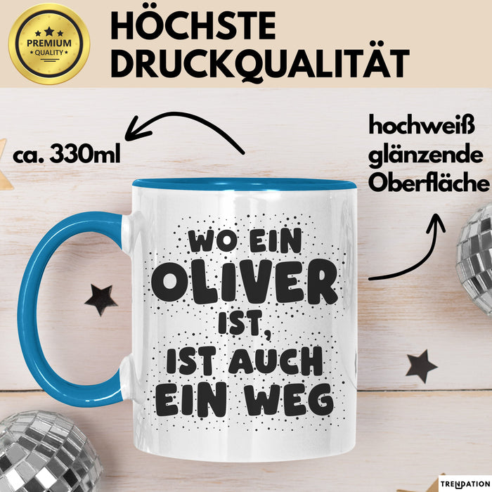 Oliver Tasse Wo Ein Oliver Ist, Ist Auch Ein Weg Geschenk