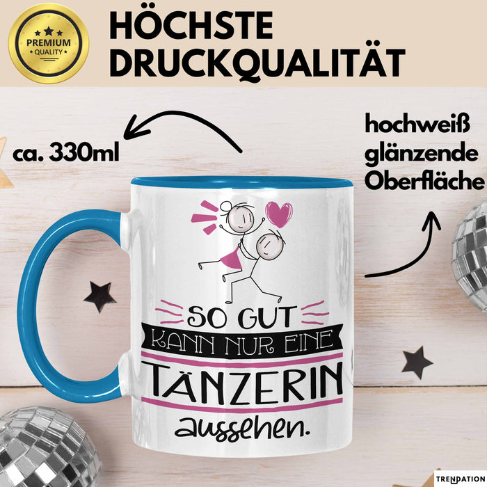Tänzerin Geschenk Tasse So Gut Kann Nur Eine Tänzerin Aussehen Geschenkidee Geburtstag Weihnachten Lustig Blau Trendation