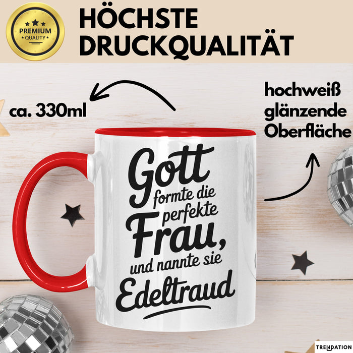 Edeltraud Tasse Geschenk Gott Formte Die Perfekte Frau Edeltraud Geschenkidee Rot Trendation