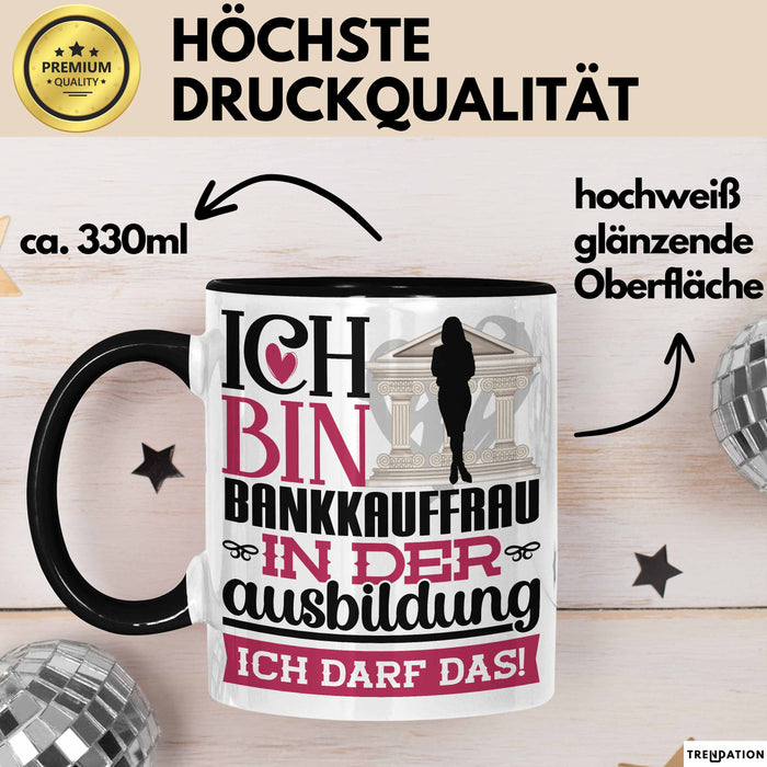Bankkauffrau Ausbildung Start Geschenk Tasse Ich Bin Bankkauffrau In Der Ausbildung Ich Darf Das Kaffee-Becher Geschenkidee Schwarz Trendation