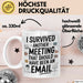 Bürokollege Tasse Geschenk Lustige Geschenkidee Spruch I Survived Another Meeting E-Mail Weiß Trendation